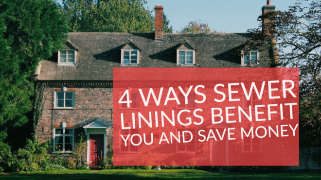 4 Ways Sewer Linings Benefit You And Save Money